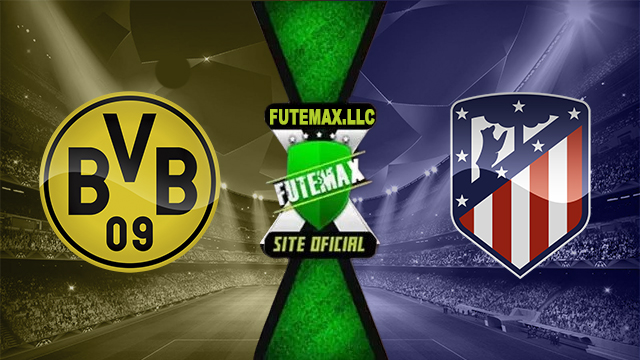 Assistir Borussia Dortmund x Atlético Madrid AO VIVO Online 16/04/2024