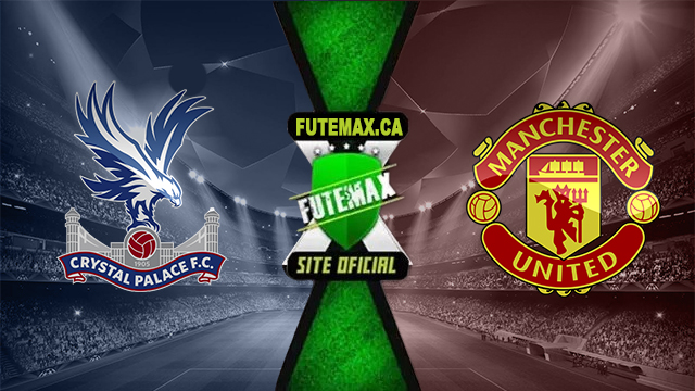 Assistir Crystal Palace x Manchester United AO VIVO Online 06/05/2024
